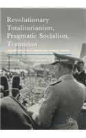 Revolutionary Totalitarianism, Pragmatic Socialism, Transition