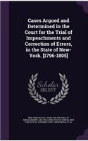 Cases Argued and Determined in the Court for the Trial of Impeachments and Correction of Errors, in the State of New-York. [1796-1805]