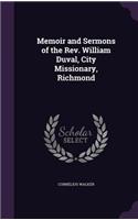 Memoir and Sermons of the Rev. William Duval, City Missionary, Richmond