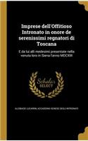 Imprese dell'Offitioso Intronato in onore de serenissimi regnatori di Toscana
