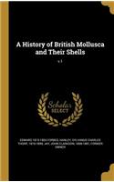 History of British Mollusca and Their Shells; v.1