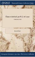 Eliam Et Dorfeuil: Par M. J. de Loyac; Tome Second