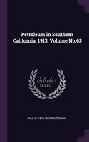 Petroleum in Southern California, 1913; Volume No.63