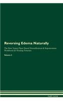 Reversing Edema Naturally The Raw Vegan Plant-Based Detoxification & Regeneration Workbook for Healing Patients. Volume 2