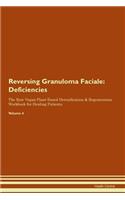 Reversing Granuloma Faciale: Deficiencies The Raw Vegan Plant-Based Detoxification & Regeneration Workbook for Healing Patients. Volume 4