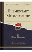 Elementary Musicianship (Classic Reprint)