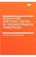 Essays and Sketches. Edited by George Francis Armstrong