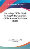 Proceedings Of The Eighth Meeting Of The Governors Of The States Of The Union (1915)