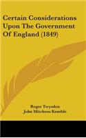 Certain Considerations Upon The Government Of England (1849)