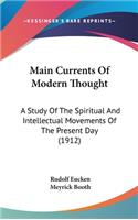 Main Currents Of Modern Thought: A Study Of The Spiritual And Intellectual Movements Of The Present Day (1912)