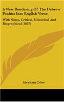 A New Rendering of the Hebrew Psalms Into English Verse