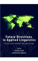 Future Directions in Applied Linguistics: Local and Global Perspectives