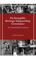 On Intangible Heritage Safeguarding Governance: An Asia-Pacific Context
