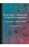 Relevance-Theoretic Lexical Pragmatics: Theory and Applications