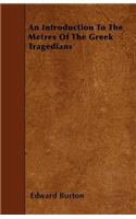 An Introduction To The Metres Of The Greek Tragedians