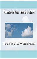 Yesterday Is Gone - Now Is the Time