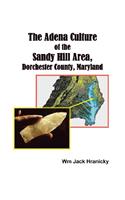 The Adena Culture of the Sandy Hill Area, Dorchester County, Maryland