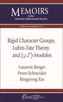 Rigid Character Groups, Lubin-Tate Theory, and $(\varphi ,\Gamma )$-Modules: (Memoirs of the American Mathematical Society)