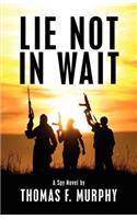 Lie Not In Wait