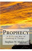 Prophecy: A Different Way of Looking at Things...: A Different Way of Looking at Things...