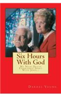 Six Hours With God