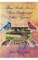 Them Birds Are in Your Garden and Other Vignettes