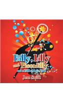 Billy, Lilly and Piccadilly: and a Little Magic, too!(English)