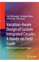 Variation-Aware Design of Custom Integrated Circuits: A Hands-On Field Guide