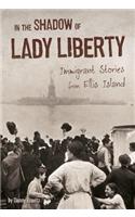 In the Shadow of Lady Liberty: Immigrant Stories from Ellis Island