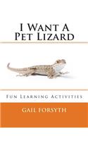 I Want A Pet Lizard