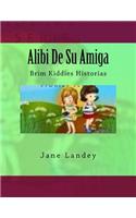 Alibi De Su Amiga: Brim Kiddies Historias(Brim Kiddies Historias)