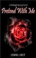 Pretend With Me: (A Midnight Society Novel)