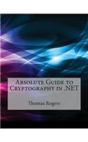 Absolute Guide to Cryptography in .Net: (English)