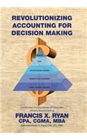 Revolutionizing Accounting for Decision Making