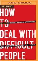 How to Deal with Difficult People