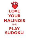 Love Your Malinois and Play Sudoku Belgian Malinois Shepherd Sudoku Level 1 of 15