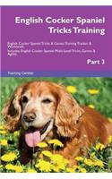 English Cocker Spaniel Tricks Training English Cocker Spaniel Tricks & Games Training Tracker & Workbook. Includes: English Cocker Spaniel Multi-Level Tricks, Games & Agility. Part 3