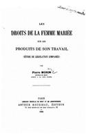 Les droits de la femme mariée sur les produits de son travail