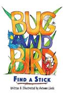 Bug & Bird Find A Stick