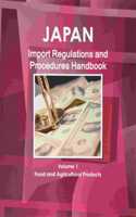 Japan Import Regulations and Procedures Handbook - Volume 1 Food and Agricultural Products