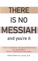 There is No Messiah and You'Re it