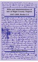Wills and Administrations of Isle of Wight County, Virginia, 1647-1800, Books 1-3