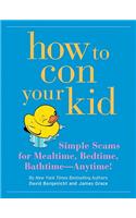 How to Con Your Kid
