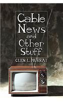 Cable News and Other Stuff