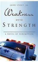 Weakness Unto Strength