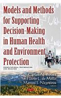 Models & Methods for Supporting Decision-Making in Human Health & Environment Protection
