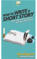 How To Write a Short Story: Your Step By Step Guide to Writing a Short Story