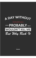 A Day Without Writing/Blogging Probably Wouldn't Kill Me But Why Risk It Notebook