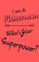 I am an Fisherman What's Your Superpower