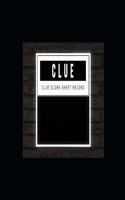 Clue Score Sheet Record: Clue Classic Score Sheet Book, Clue Scoring Game Record Level Keeper Book, Clue Score Card, Solve Your Favorite Detective Mystery Game, Size 8.5 x 1
